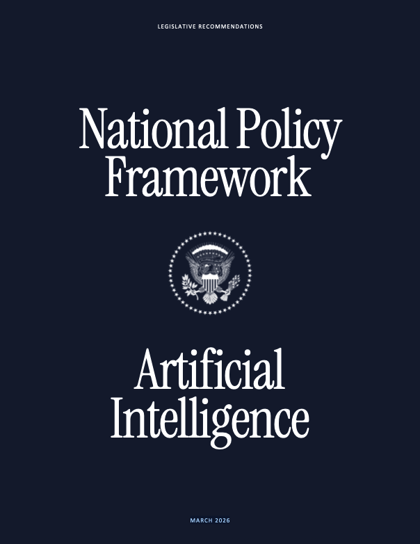 National Policy Framework: Legislative Recommendations on Artificial Intelligence, March 2026